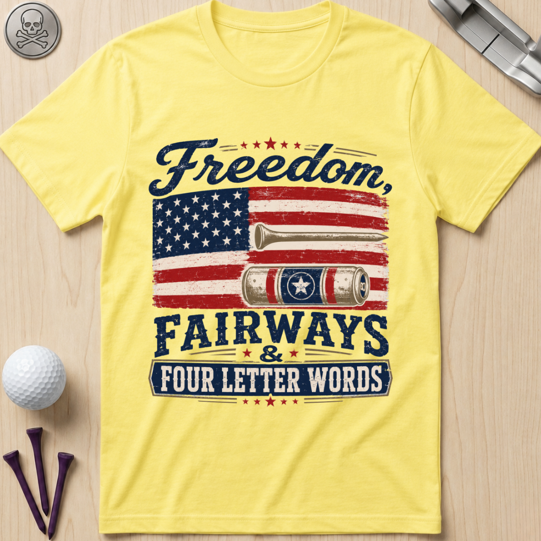 Freedom, Fairways & Four Letter Words Golf T-Shirt