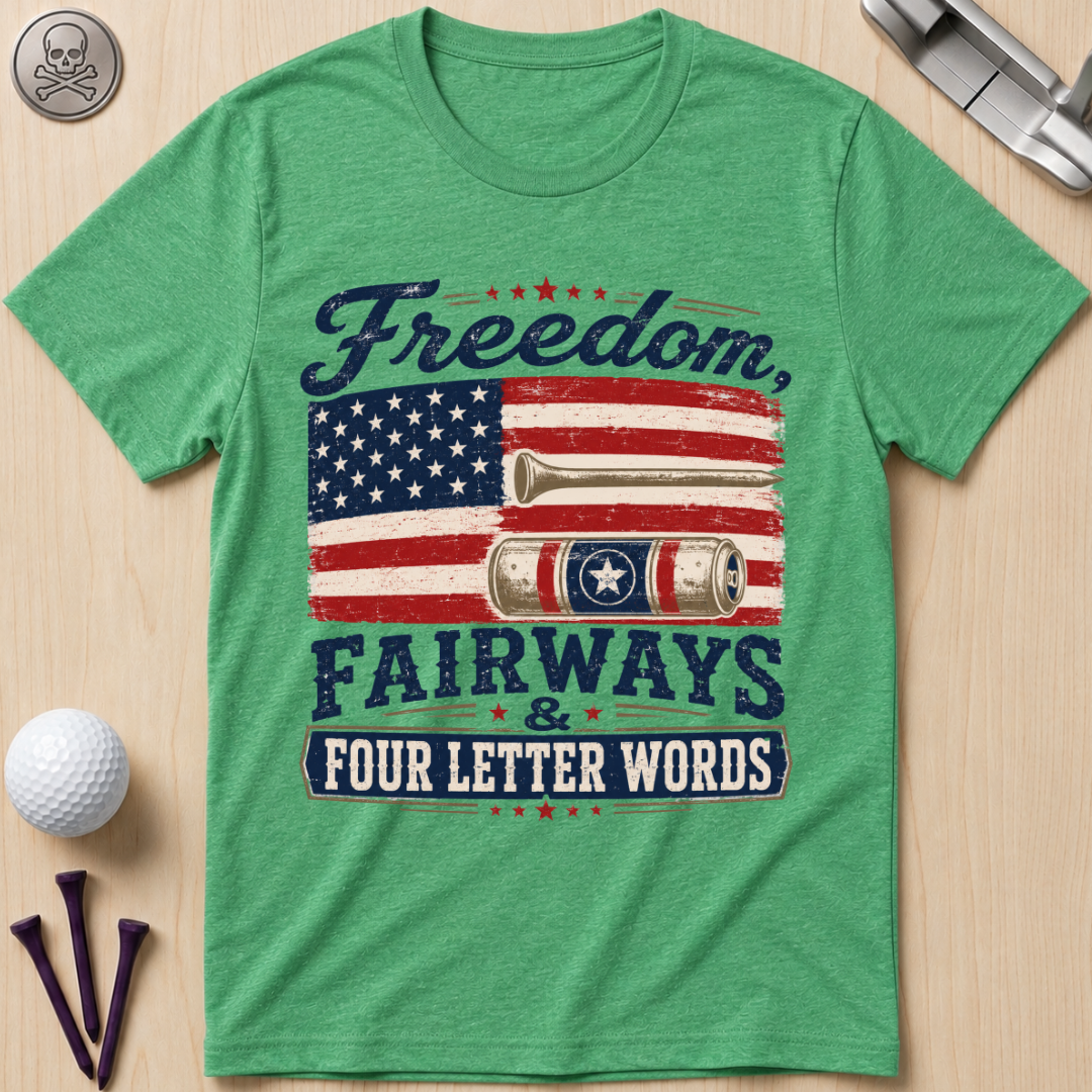 Freedom, Fairways & Four Letter Words Golf T-Shirt