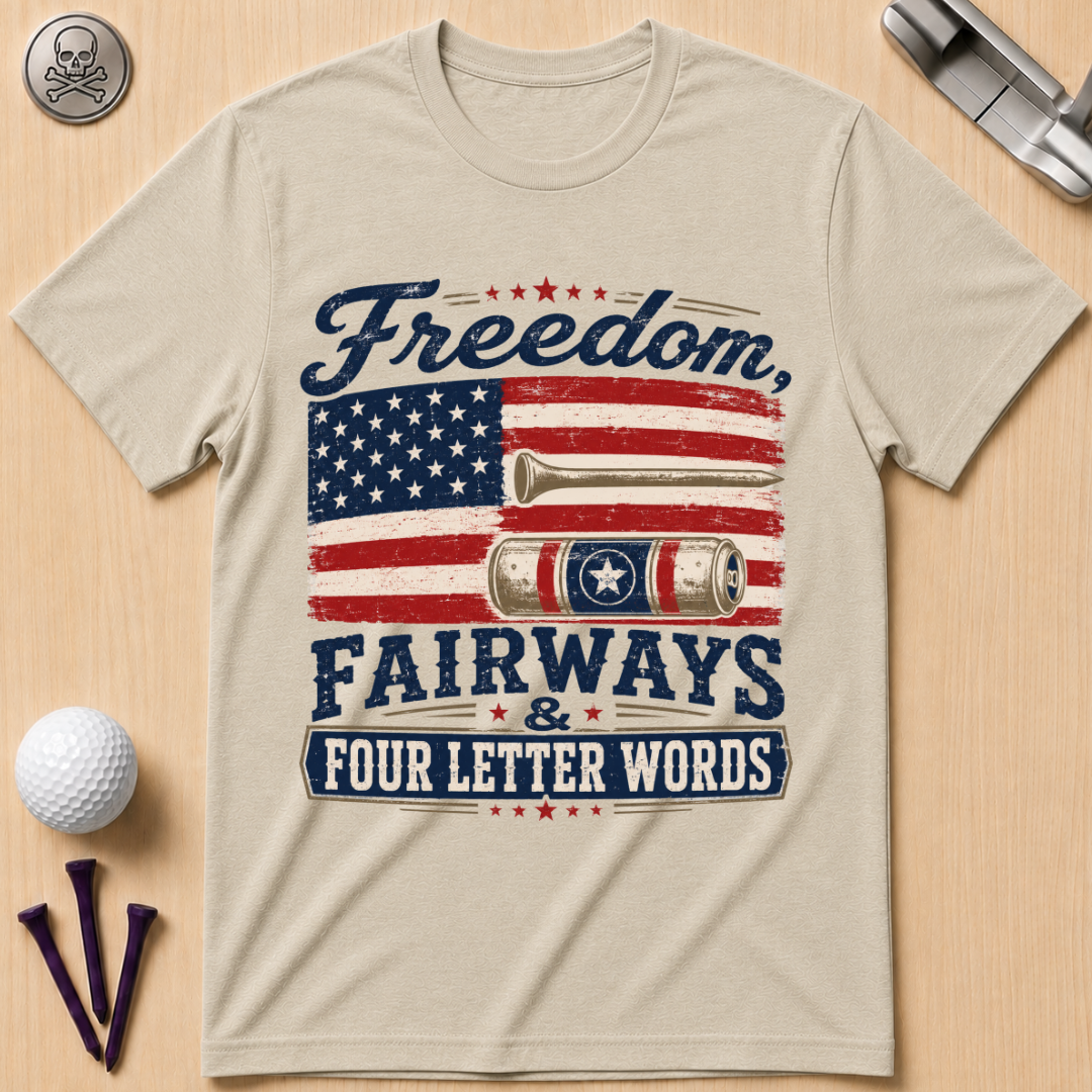 Freedom, Fairways & Four Letter Words Golf T-Shirt
