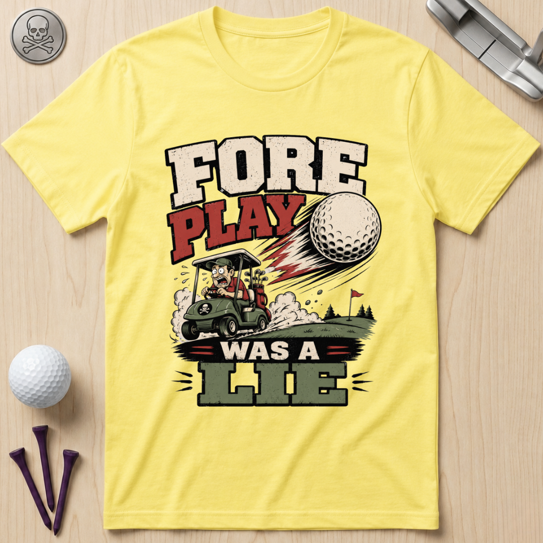 Fore Play Was a Lie Golf T-Shirt