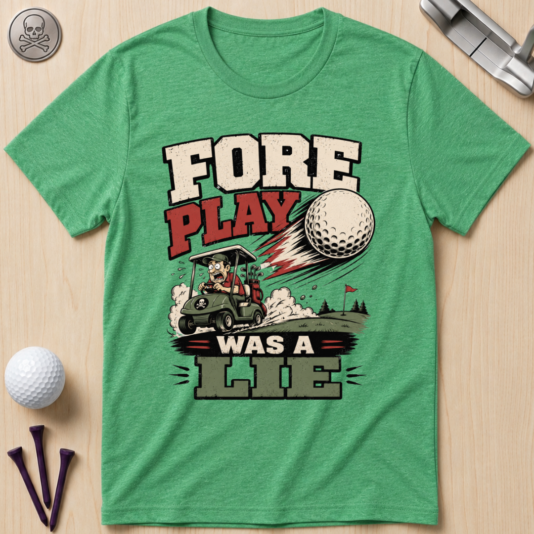 Fore Play Was a Lie Golf T-Shirt