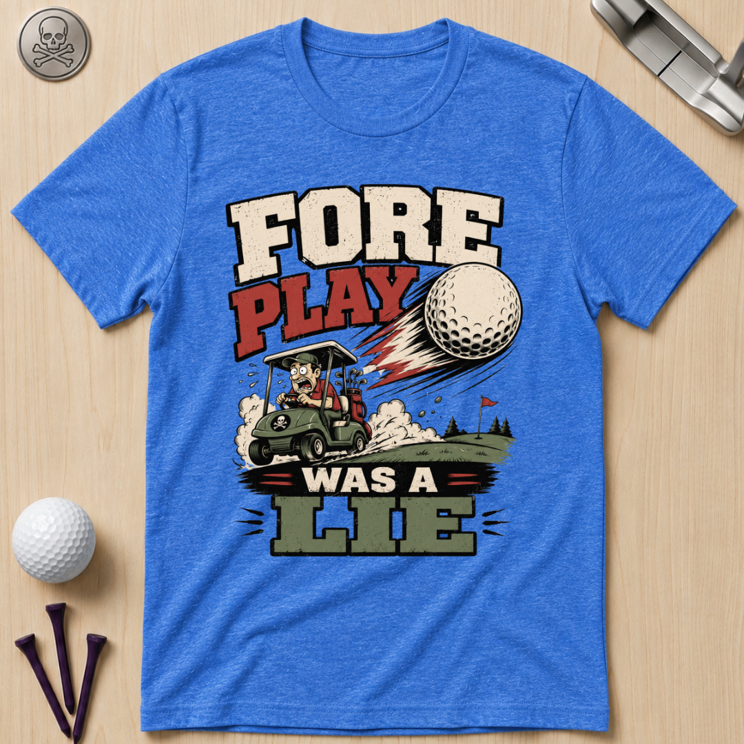 Fore Play Was a Lie Golf T-Shirt