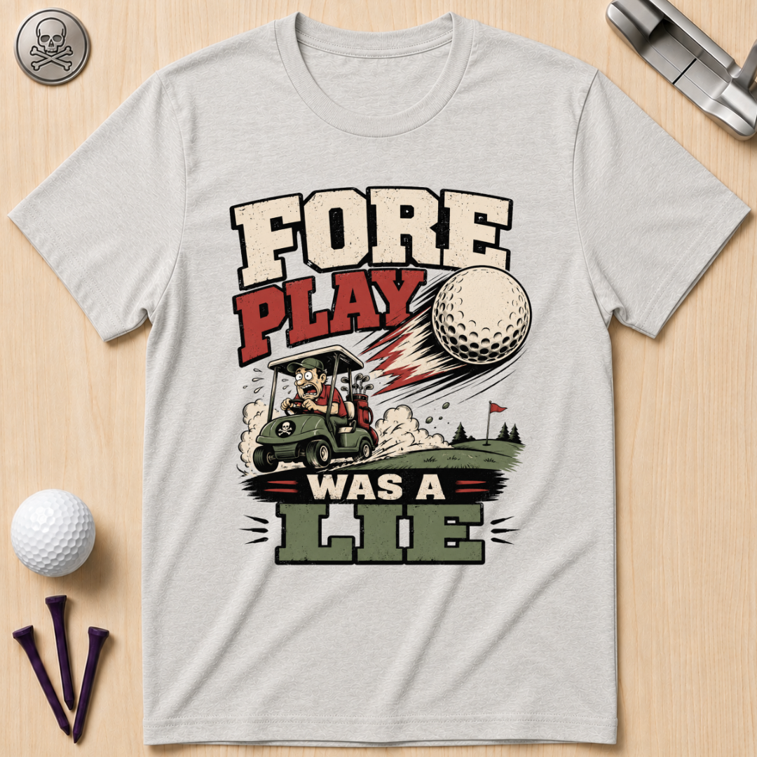 Fore Play Was a Lie Golf T-Shirt