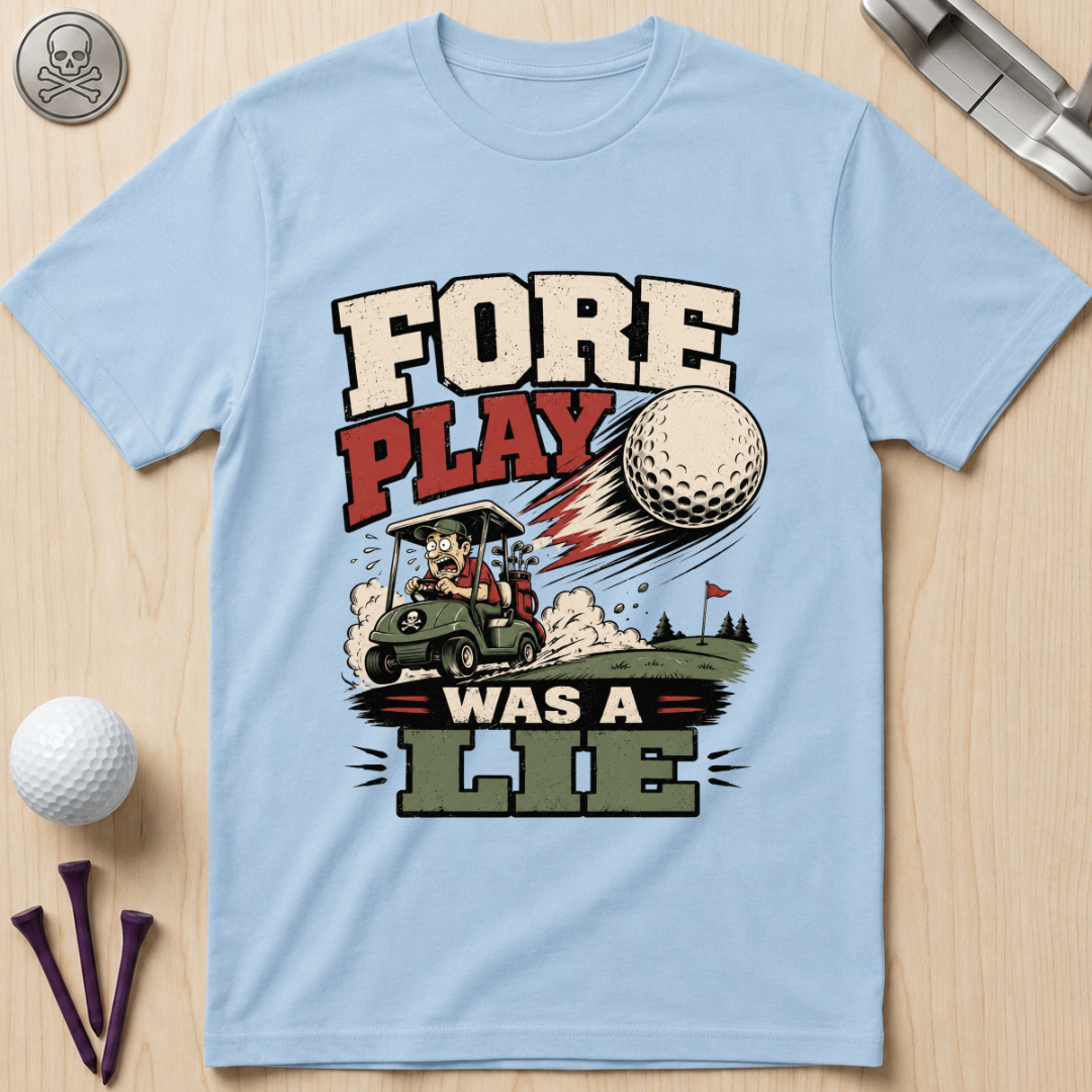 Fore Play Was a Lie Golf T-Shirt