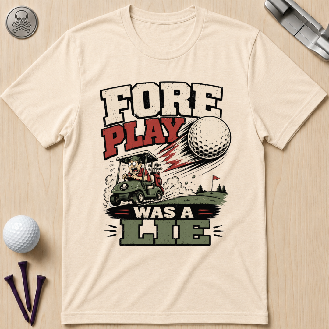 Fore Play Was a Lie Golf T-Shirt