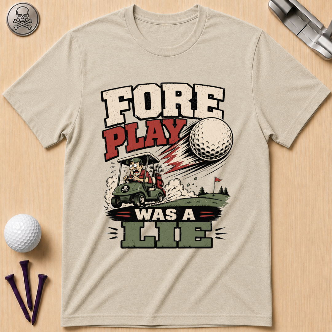 Fore Play Was a Lie Golf T-Shirt