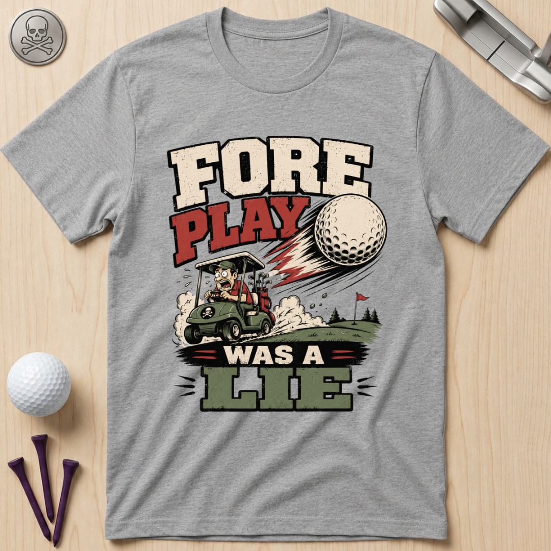 Fore Play Was a Lie Golf T-Shirt