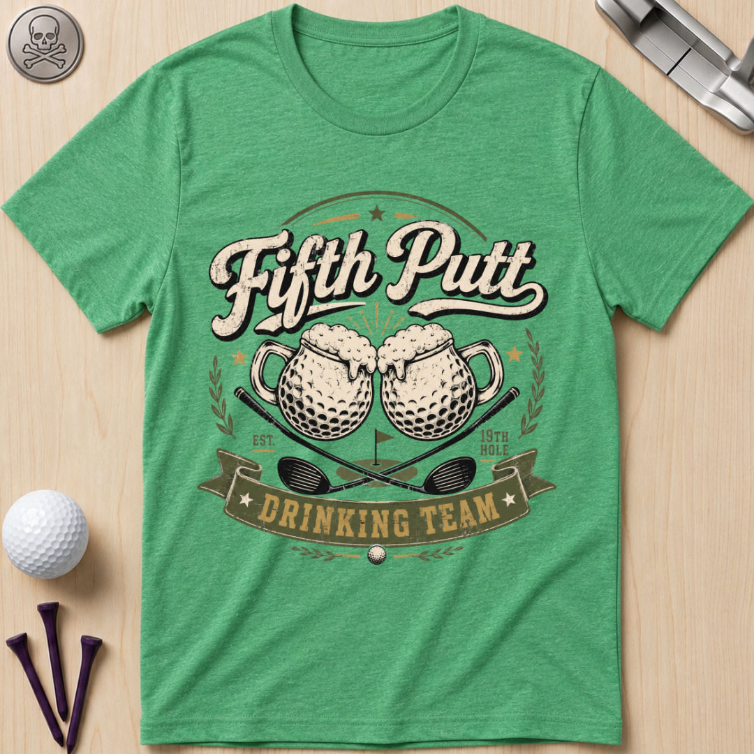Fifth Putt Drinking Team T‑Shirt