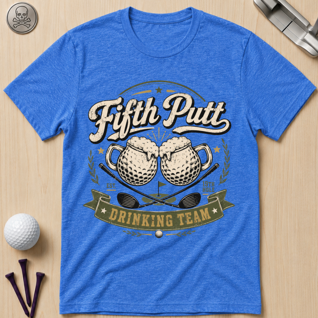 Fifth Putt Drinking Team T‑Shirt