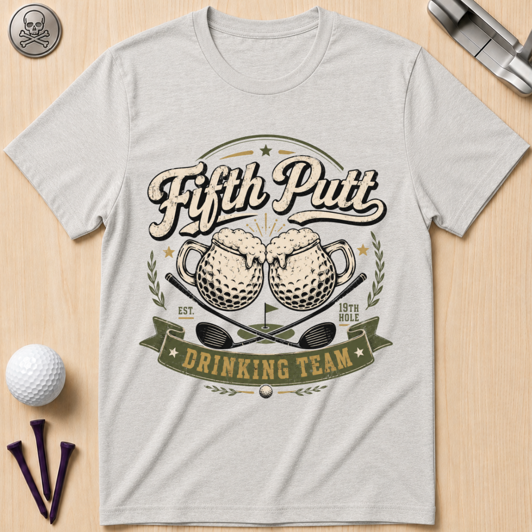 Fifth Putt Drinking Team T‑Shirt