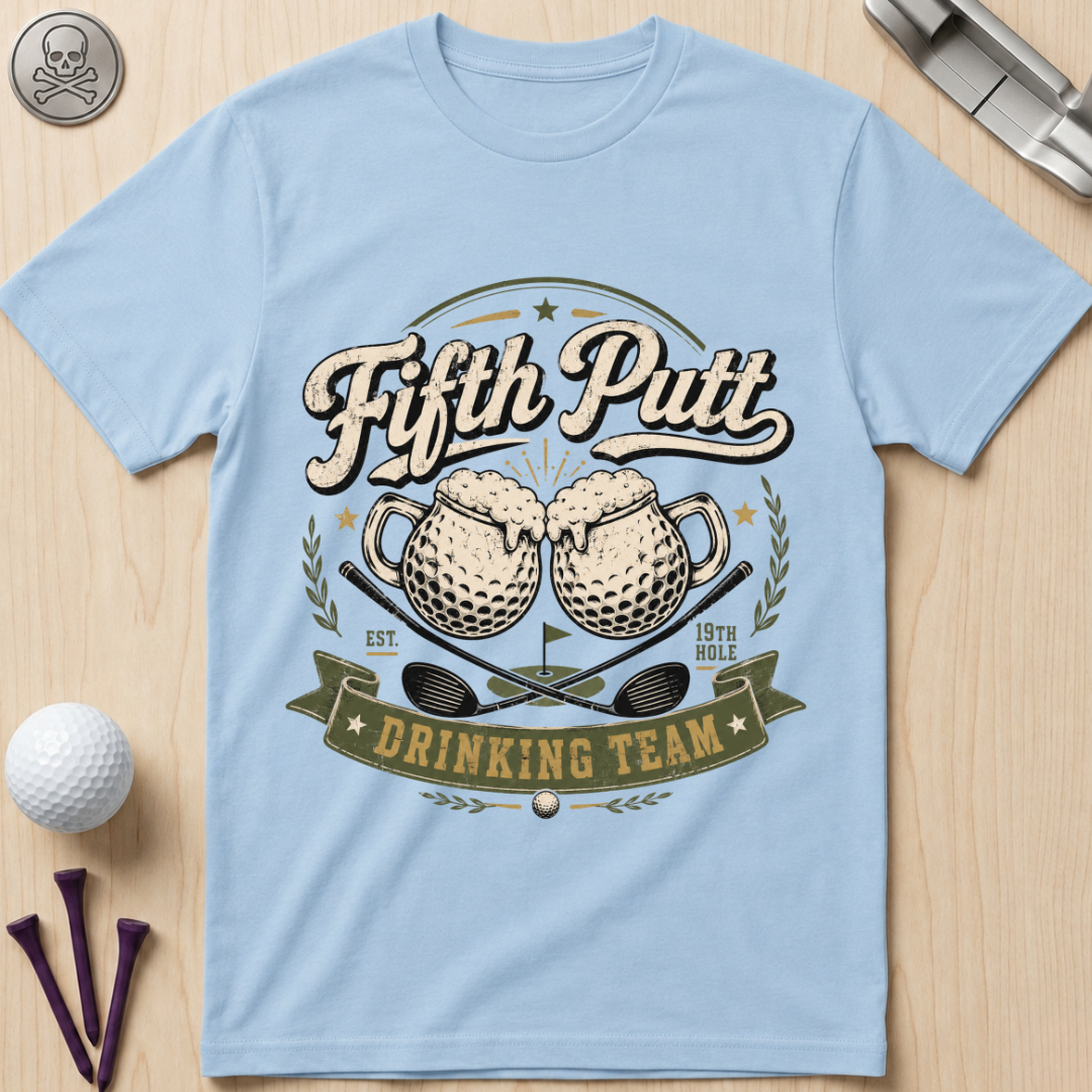 Fifth Putt Drinking Team T‑Shirt