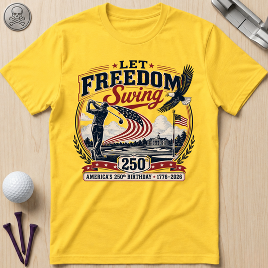 Let Freedom Swing Golf T-Shirt