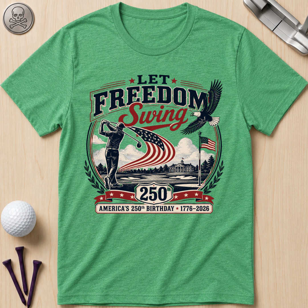 Let Freedom Swing Golf T-Shirt