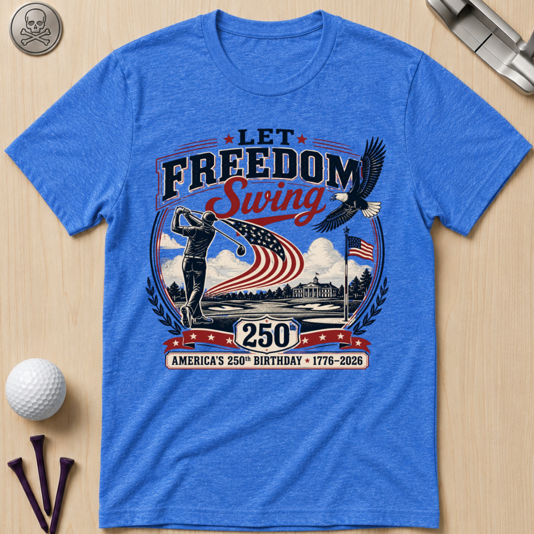 Let Freedom Swing Golf T-Shirt