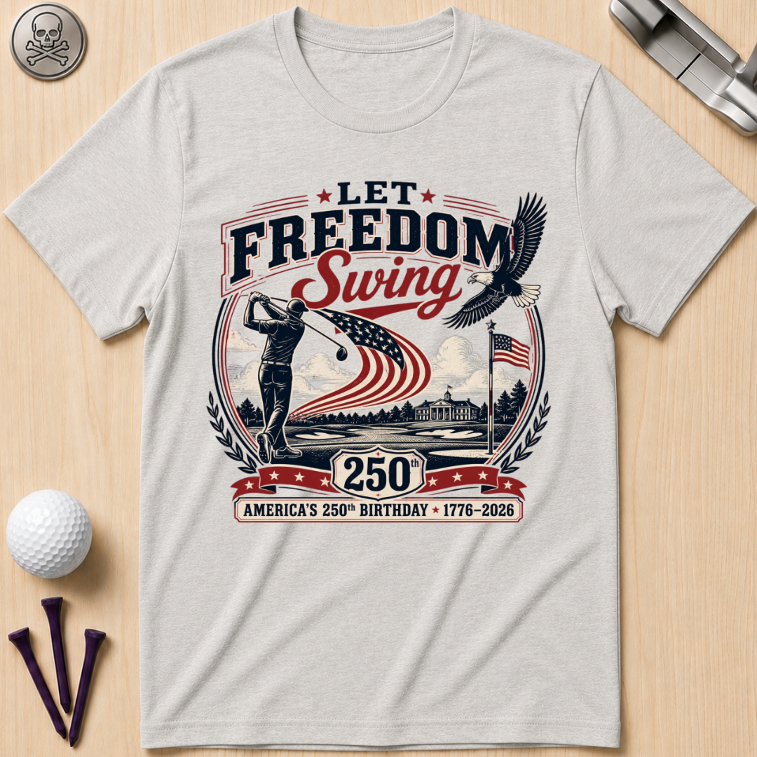Let Freedom Swing Golf T-Shirt