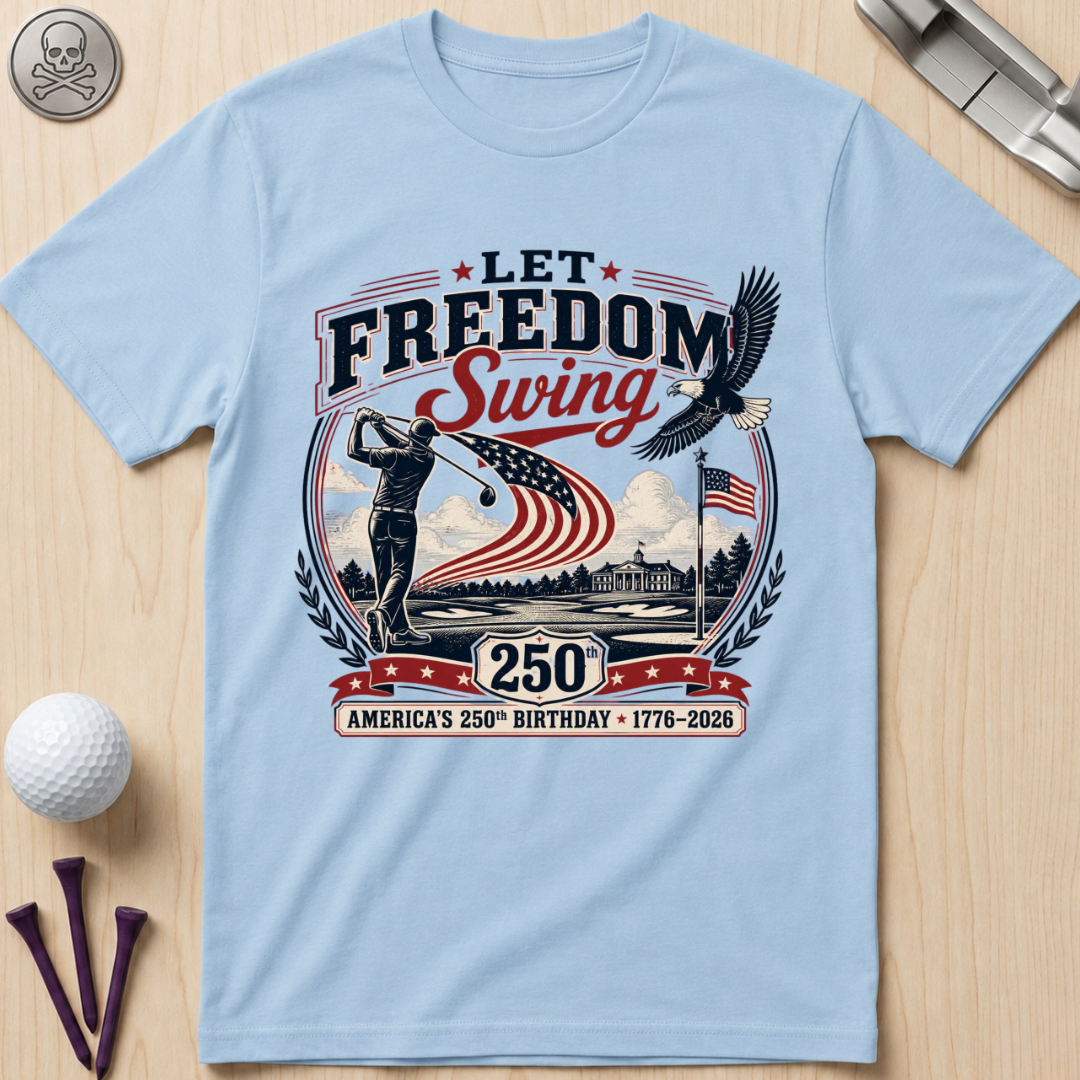 Let Freedom Swing Golf T-Shirt
