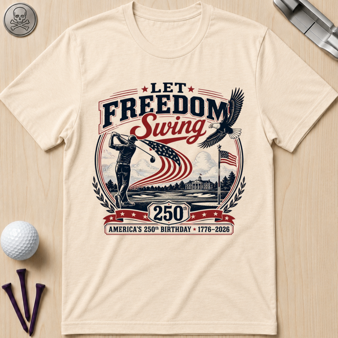 Let Freedom Swing Golf T-Shirt