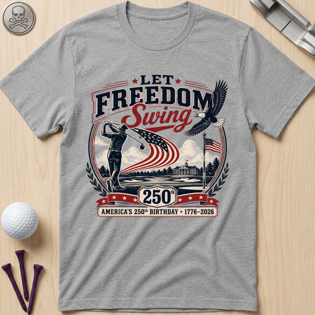 Let Freedom Swing Golf T-Shirt
