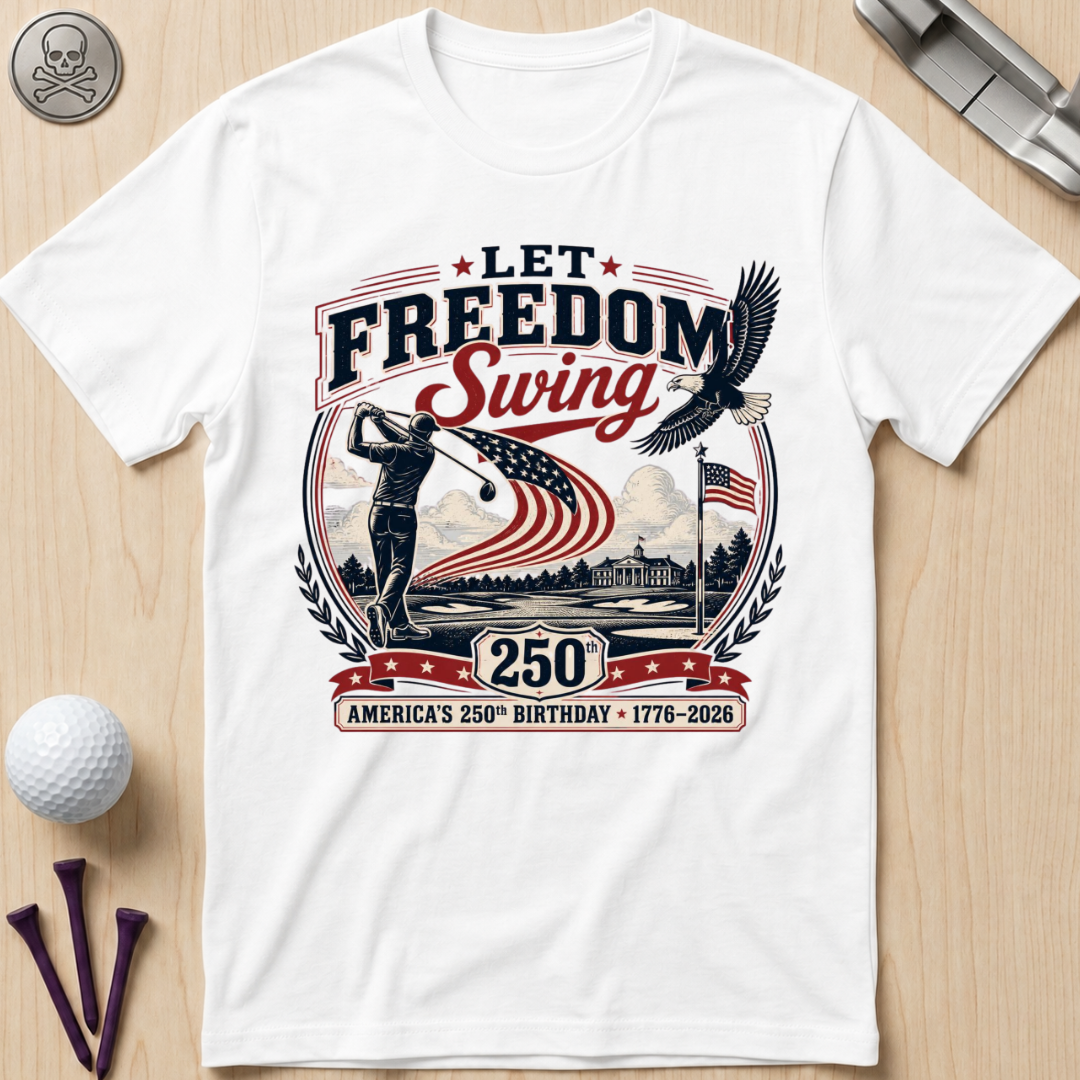 Let Freedom Swing Golf T-Shirt