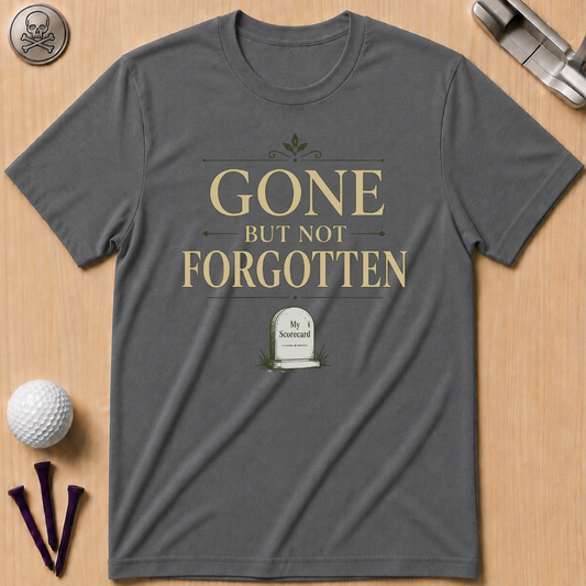 Gone But Not Forgotten Golf T-Shirt