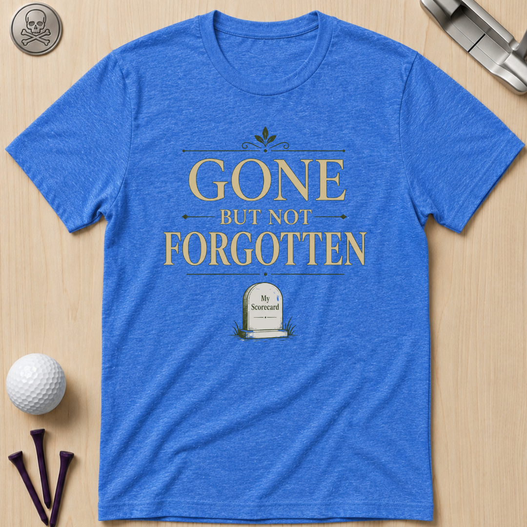Gone But Not Forgotten Golf T-Shirt