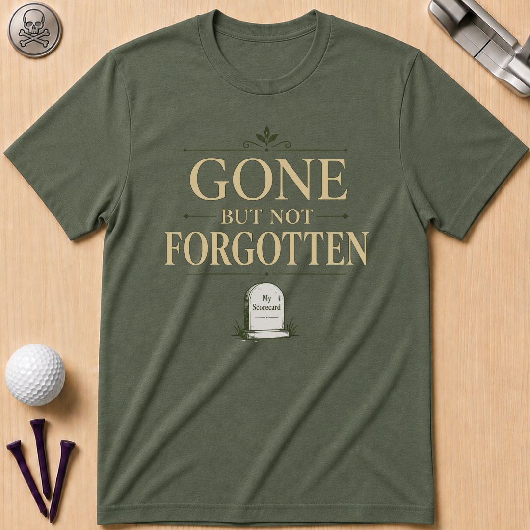 Gone But Not Forgotten Golf T-Shirt