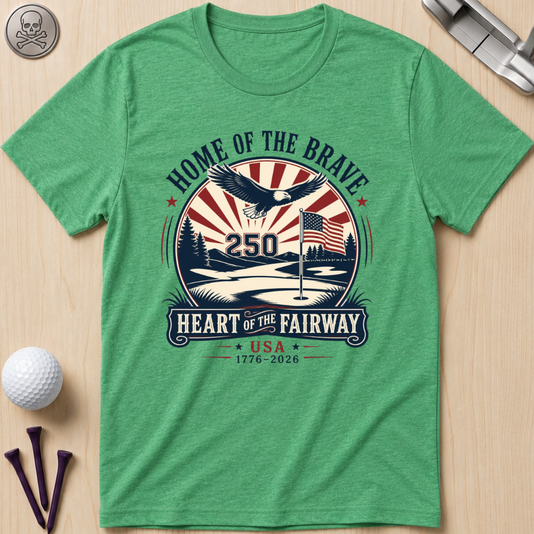 Home of the Brave, Heart of the Fairway T-Shirt