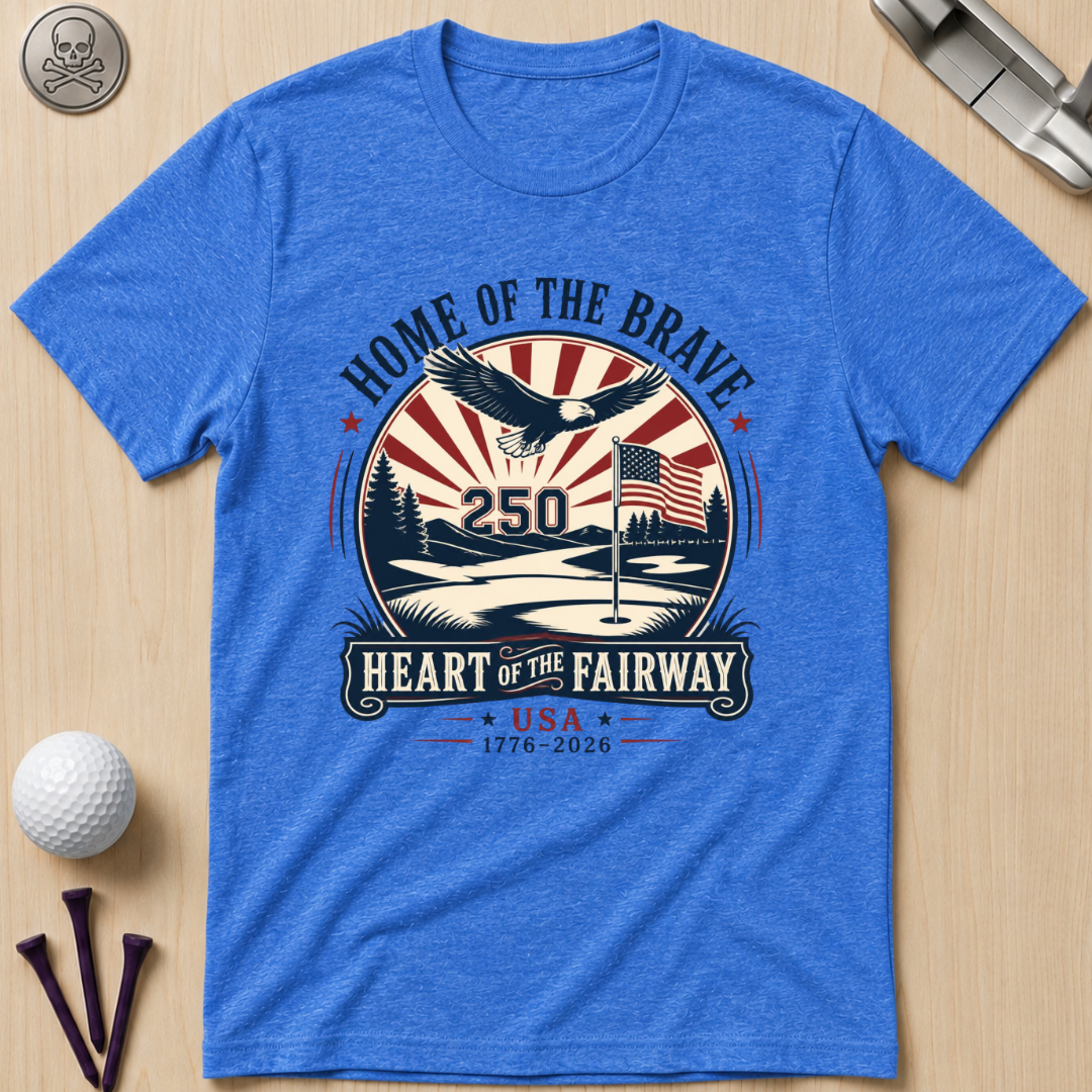 Home of the Brave, Heart of the Fairway T-Shirt