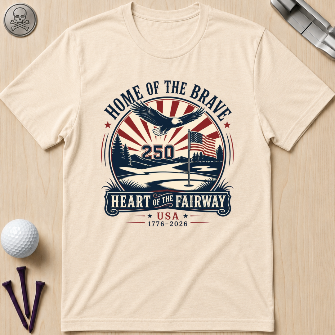 Home of the Brave, Heart of the Fairway T-Shirt