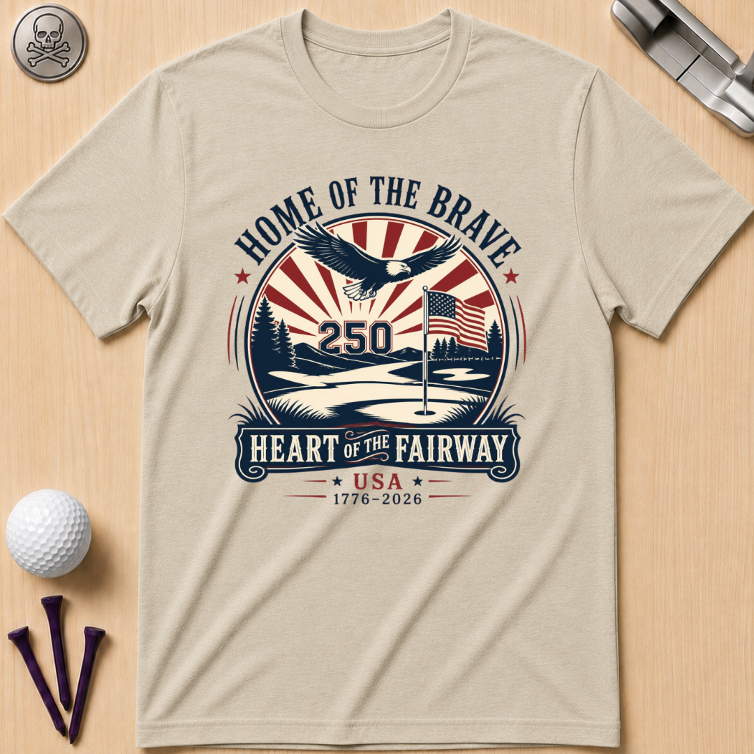 Home of the Brave, Heart of the Fairway T-Shirt