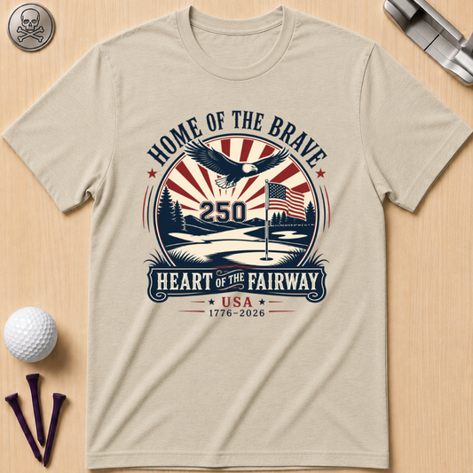 Home of the Brave, Heart of the Fairway T-Shirt