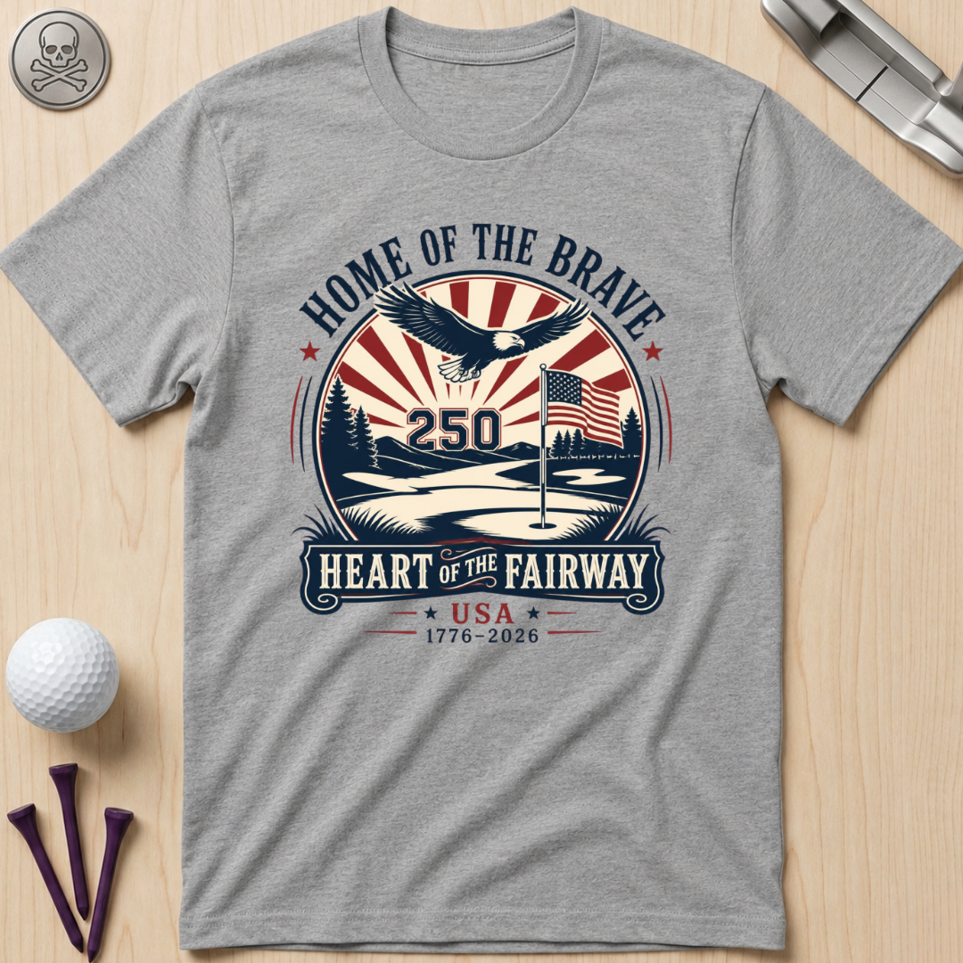 Home of the Brave, Heart of the Fairway T-Shirt
