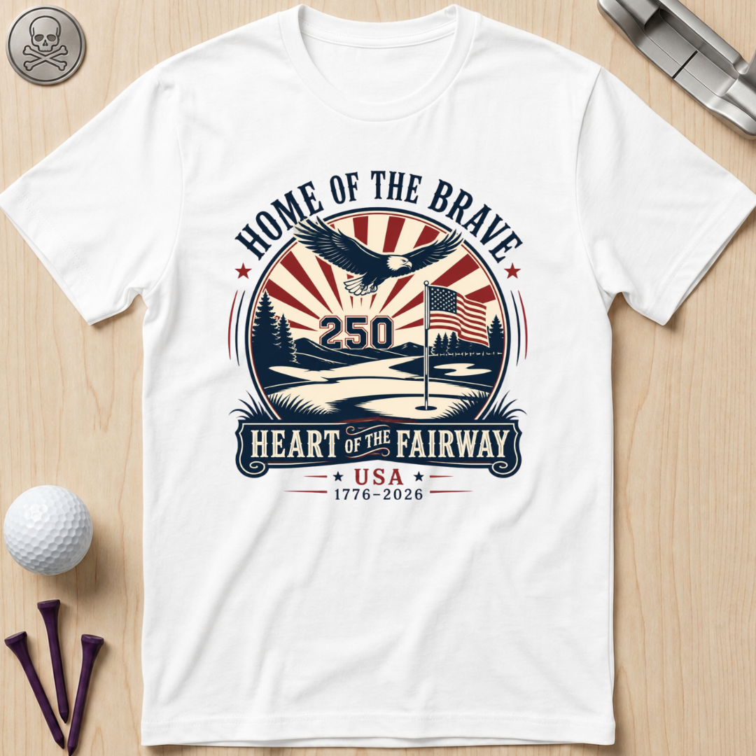 Home of the Brave, Heart of the Fairway T-Shirt