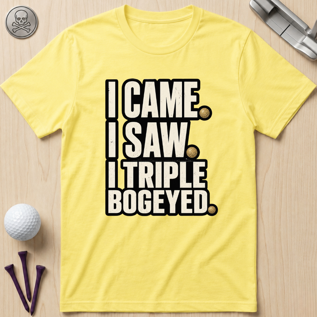 I Came I Saw Triple Bogeyed Golf T-Shirt