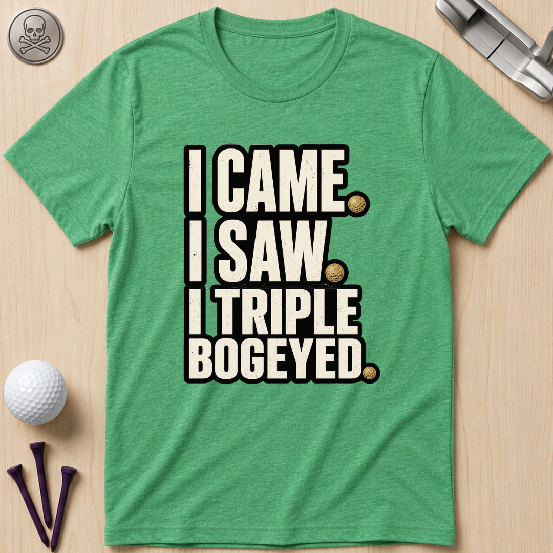 I Came I Saw Triple Bogeyed Golf T-Shirt
