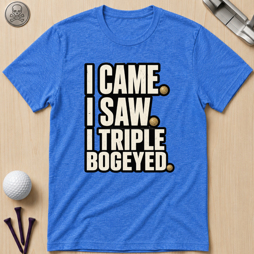 I Came I Saw Triple Bogeyed Golf T-Shirt