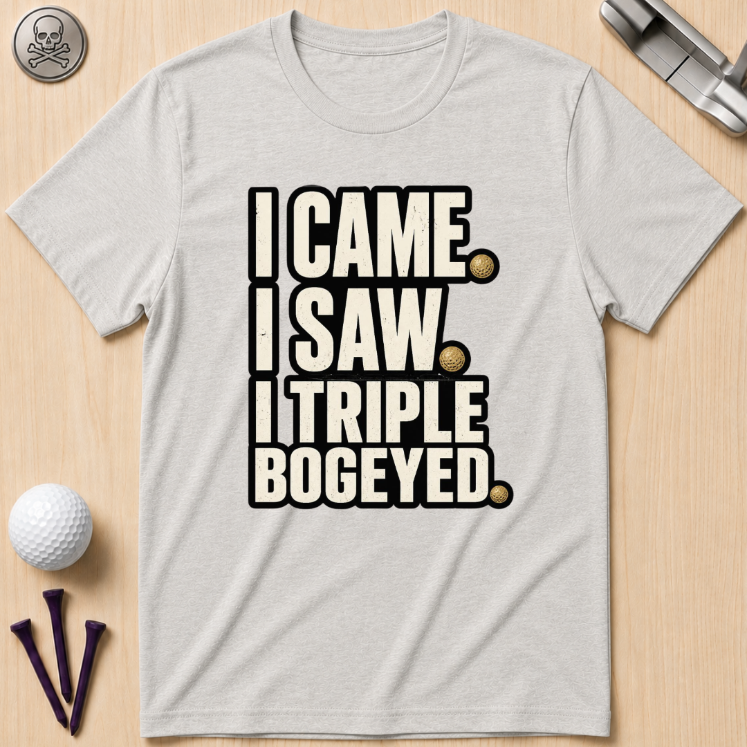 I Came I Saw Triple Bogeyed Golf T-Shirt
