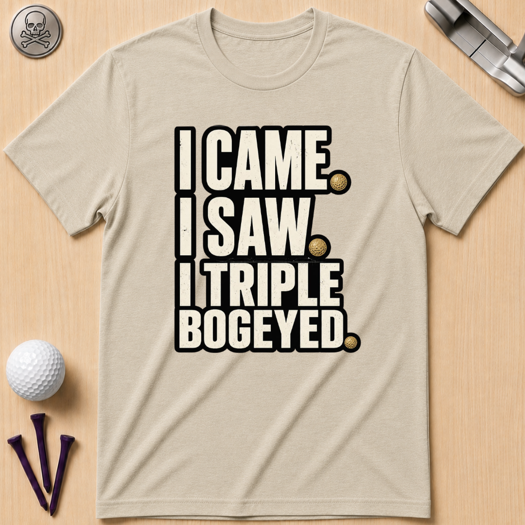 I Came I Saw Triple Bogeyed Golf T-Shirt