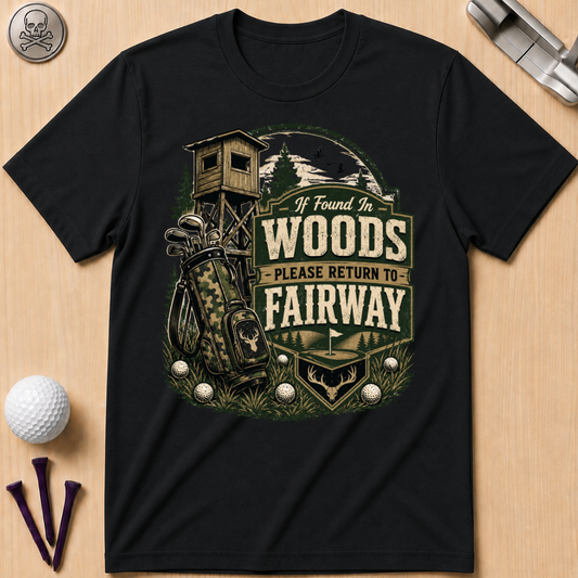 If Found in Woods... Golf T-Shirt