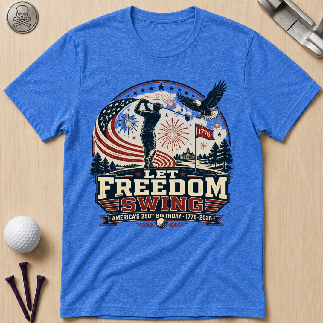 Let Freedom Swing Golf T-Shirt