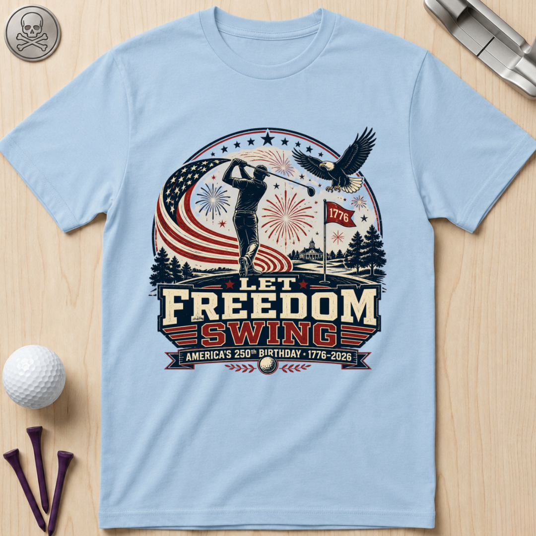 Let Freedom Swing Golf T-Shirt