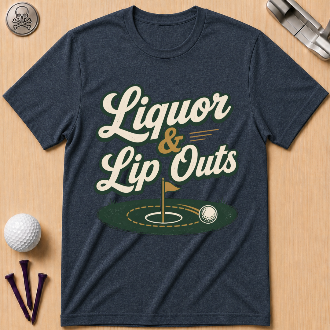 Liquor & Lip Outs Golf T-Shirt