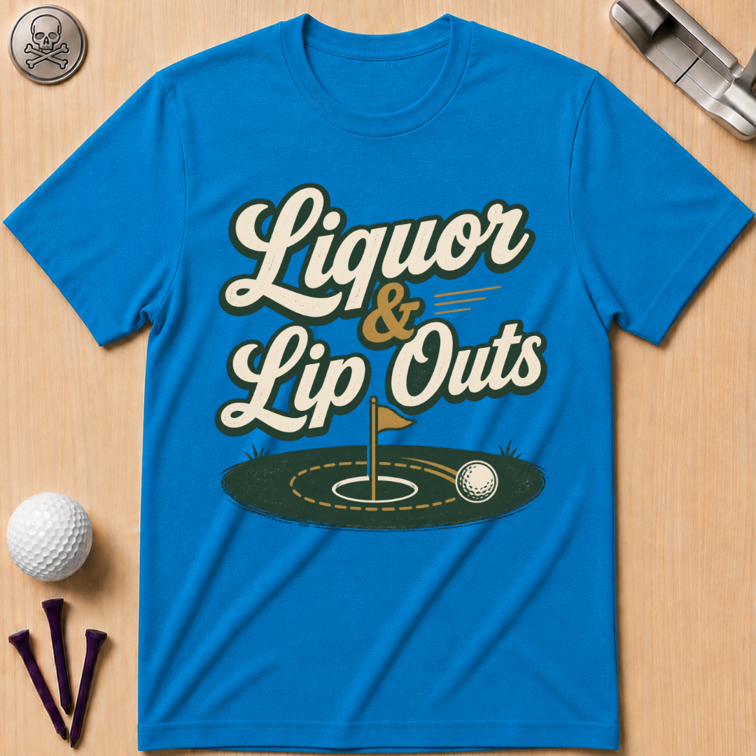 Liquor & Lip Outs Golf T-Shirt