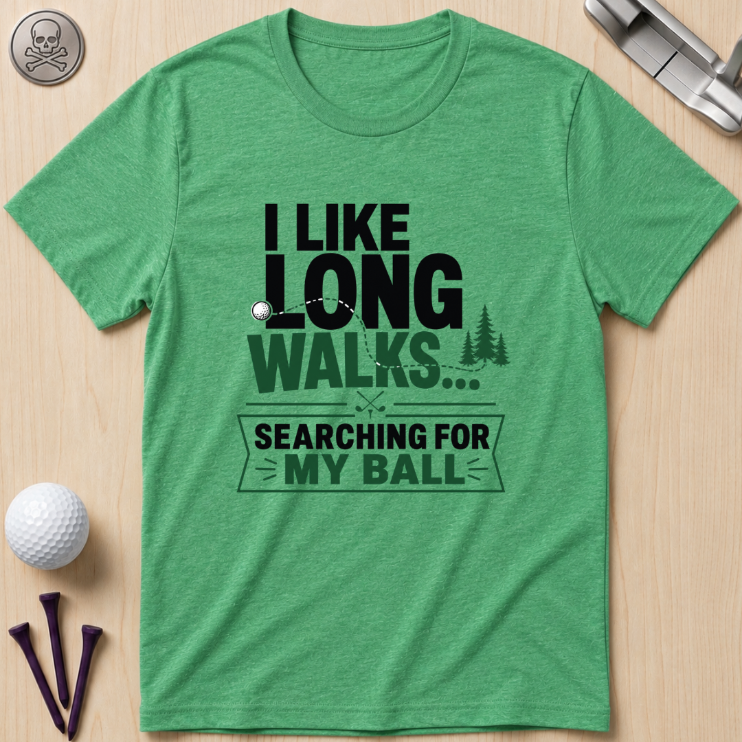 I Like Long Walks...Golf T-Shirt