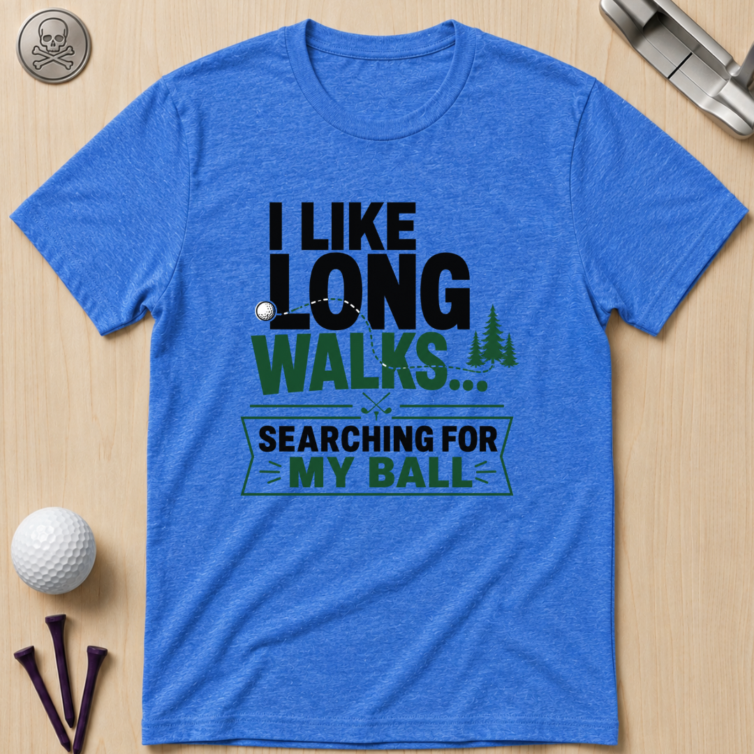 I Like Long Walks...Golf T-Shirt