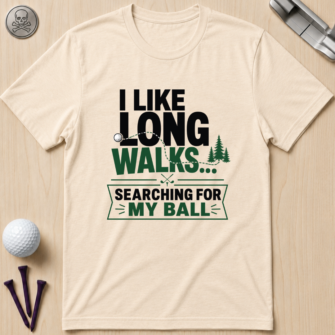 I Like Long Walks...Golf T-Shirt