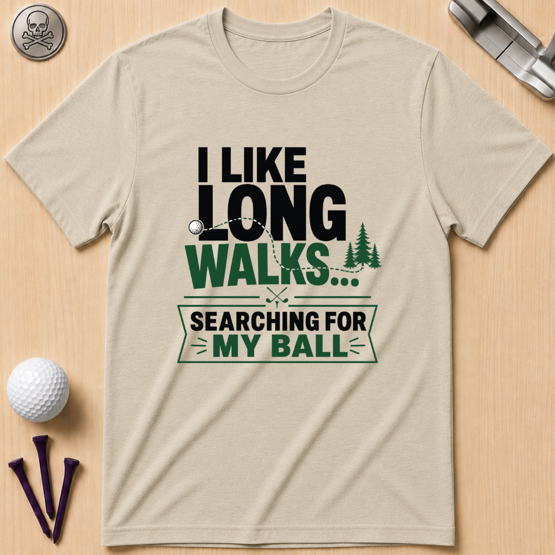 I Like Long Walks...Golf T-Shirt