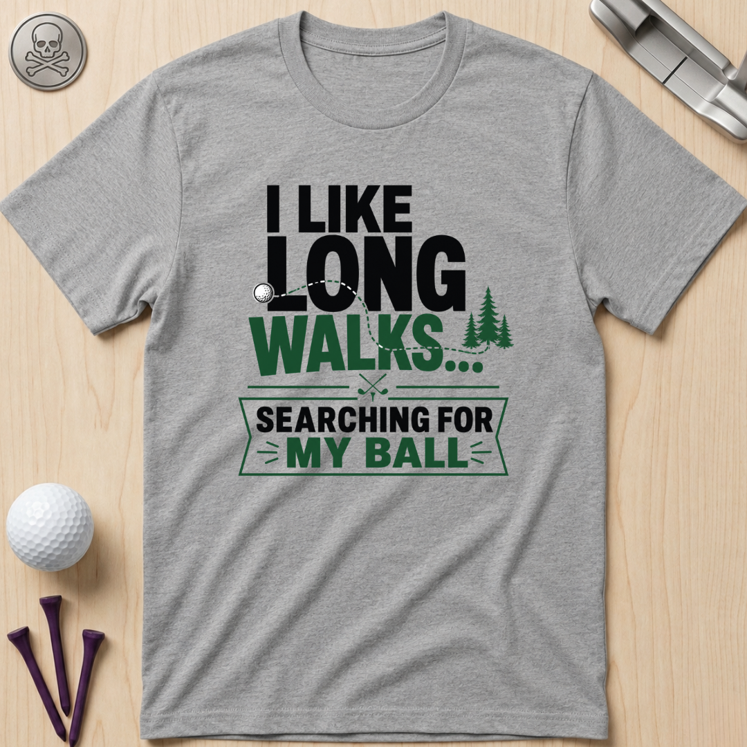I Like Long Walks...Golf T-Shirt