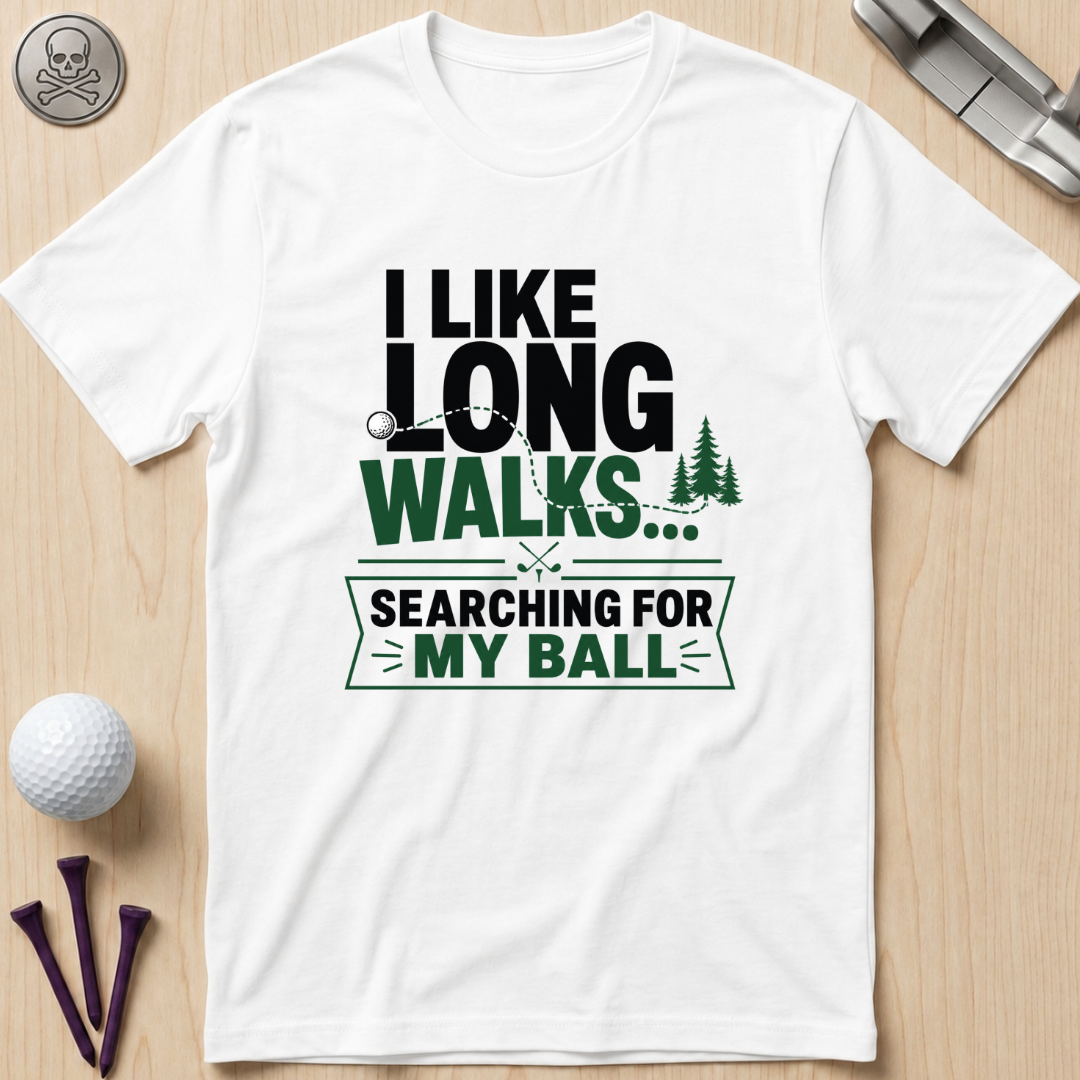 I Like Long Walks...Golf T-Shirt