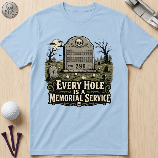Every Hole Is a Memorial Service Golf T-Shirt